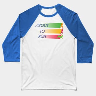 about to run Baseball T-Shirt